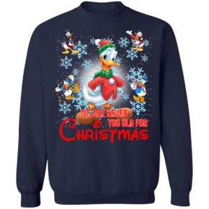 We Are Never Too Old For Christmas Donald Duck Shirt