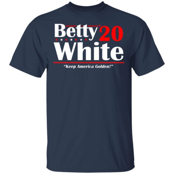 Betty White 2020 Election Keep America Golden Funny Golden Girls Shirt