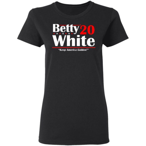 Betty White 2020 Election Keep America Golden Funny Golden Girls Shirt