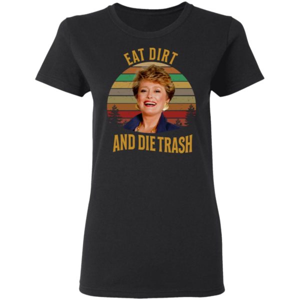 Blanche Golden Girls Eat Dirty And Die Trash Shirt