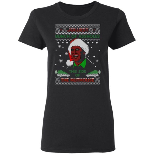 The Jolliest Bunch of Assholes This Side of the Nuthouse Ugly Christmas Shirt