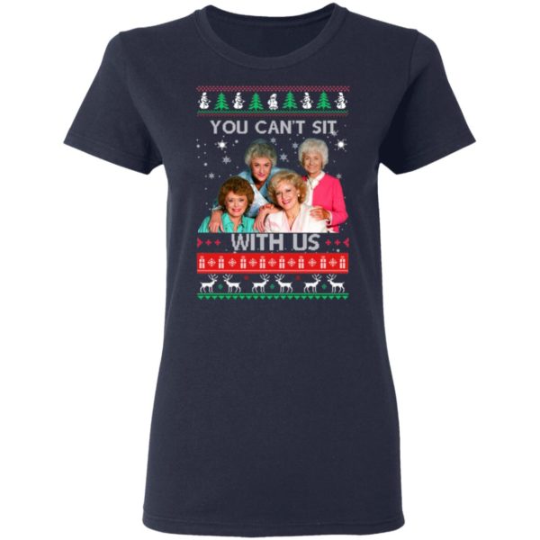 The Golden Girls You Can't Sit With Us Christmas Shirt