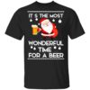 Santa It’s The Most Wonderful Time Tor A Beer Shirt