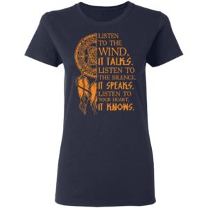 Listen To The Wind It Talks Listen To The Silence It Speaks Shirt
