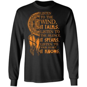 Listen To The Wind It Talks Listen To The Silence It Speaks Shirt