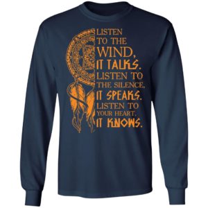 Listen To The Wind It Talks Listen To The Silence It Speaks Shirt