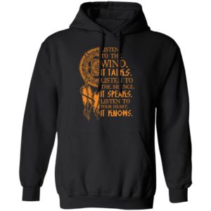 Listen To The Wind It Talks Listen To The Silence It Speaks Shirt