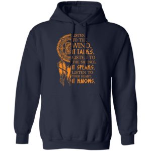 Listen To The Wind It Talks Listen To The Silence It Speaks Shirt
