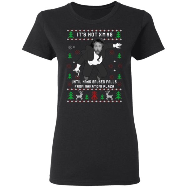 It's Not Xmas Until Hans Gruber Falls From Nakatomi Plaza Shirt