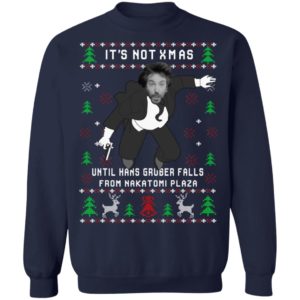 It's Not Xmas Until Hans Gruber Falls From Nakatomi Plaza Shirt