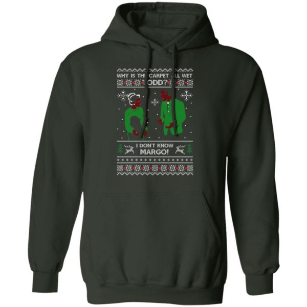 Why Is The Carpet All Wet Todd I Don’t Know Margo Ugly Christmas Shirt