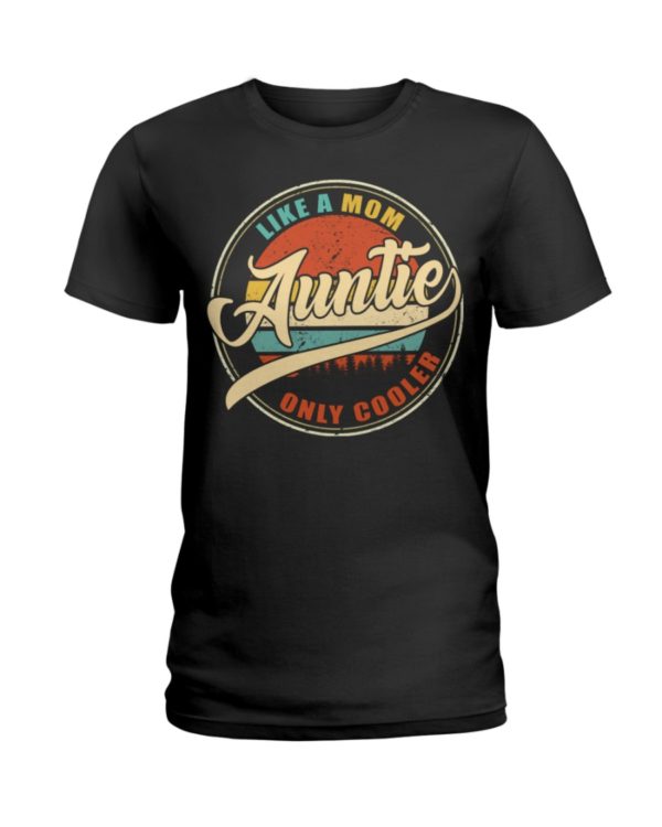 Auntie Like A Mom Only Cooler Shirt