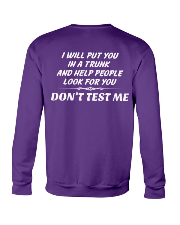 I Will Put You In A Trunk And Help People Look For You Don't Test Me Shirt