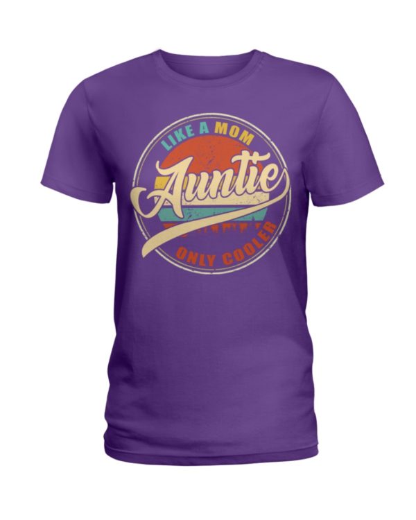 Auntie Like A Mom Only Cooler Shirt