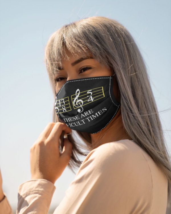 There Are Difficult Times Face Mask