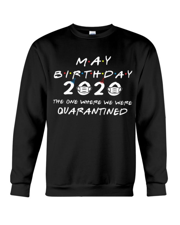 May Birthday 2020 The One Where We were Quarantined Shirt