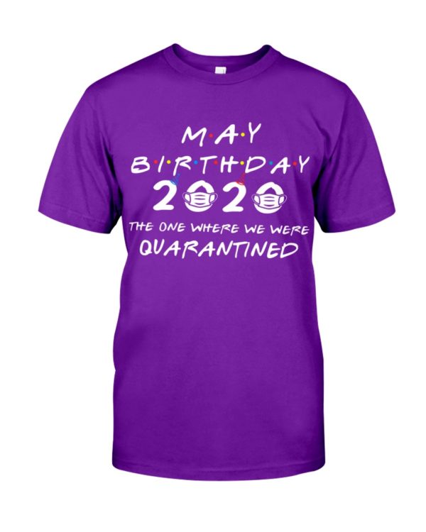 May Birthday 2020 The One Where We were Quarantined Shirt