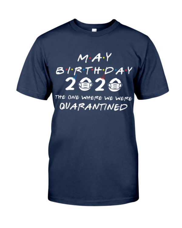May Birthday 2020 The One Where We were Quarantined Shirt
