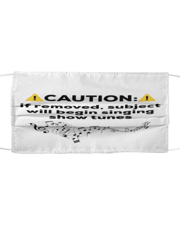 Caution:If Removed,Subject Will Begin Singing Show Tunes Face Mask