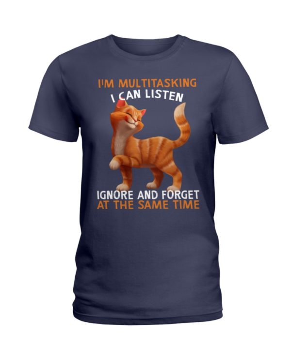 I'm Multitasking I Can Listen Ignore And Forget At The Same Time Funny Cat Shirt