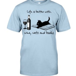 Life Is Better With Wine Cats And Books Shirt