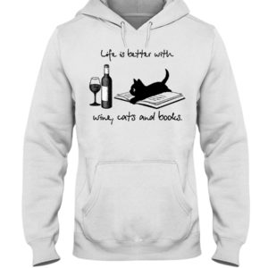 Life Is Better With Wine Cats And Books Shirt
