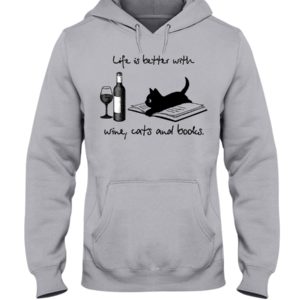 Life Is Better With Wine Cats And Books Shirt