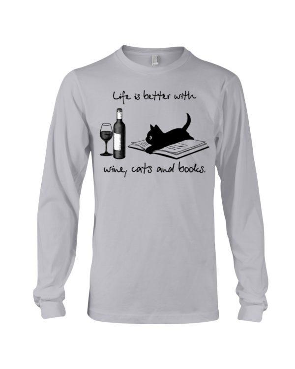 Life Is Better With Wine Cats And Books Shirt