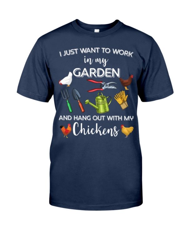I Just Want To Work In My Garden And Hang Out With My Chickens Shirt