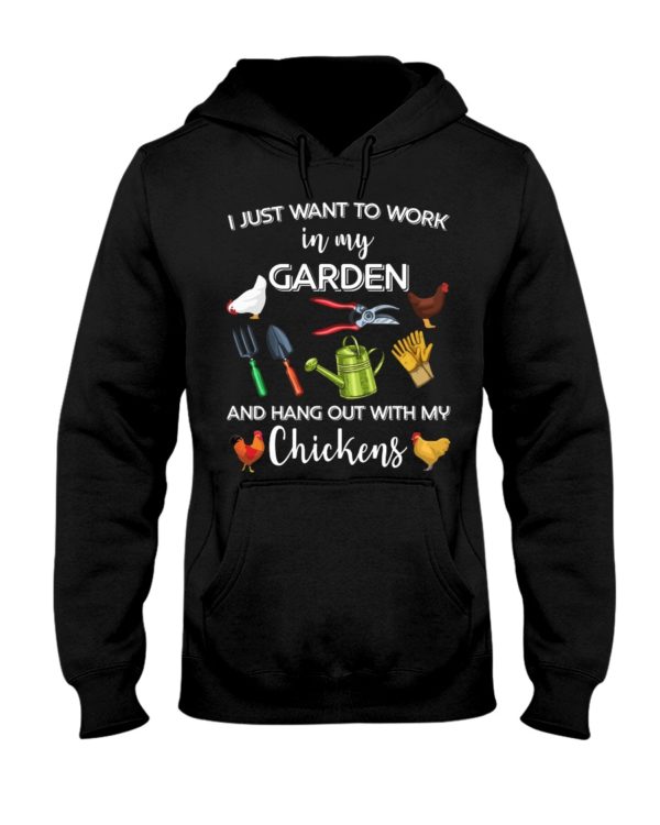I Just Want To Work In My Garden And Hang Out With My Chickens Shirt