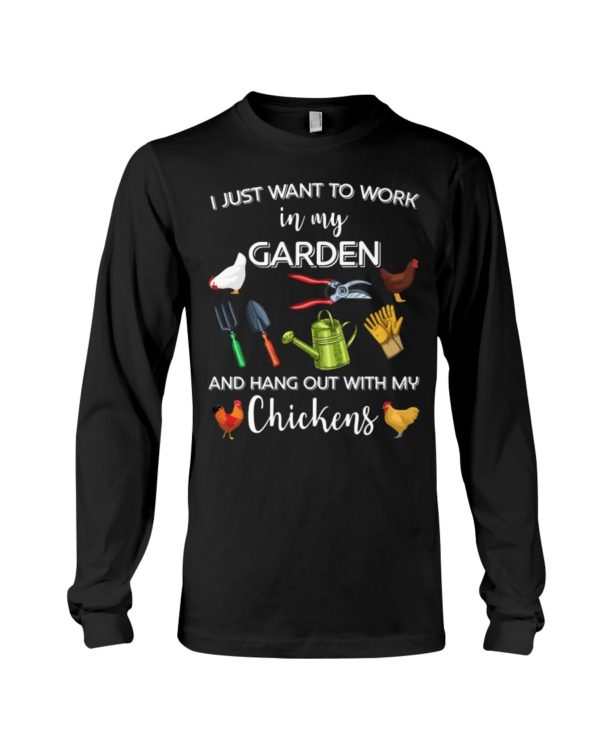 I Just Want To Work In My Garden And Hang Out With My Chickens Shirt