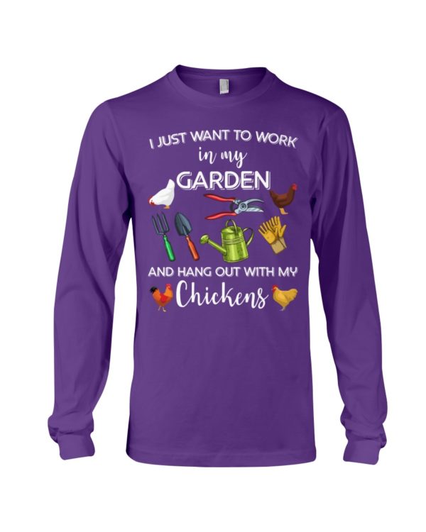 I Just Want To Work In My Garden And Hang Out With My Chickens Shirt