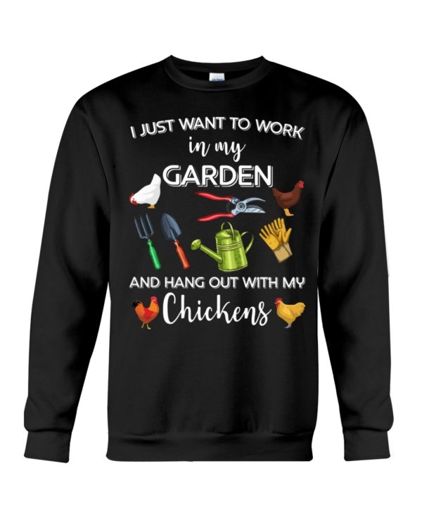 I Just Want To Work In My Garden And Hang Out With My Chickens Shirt