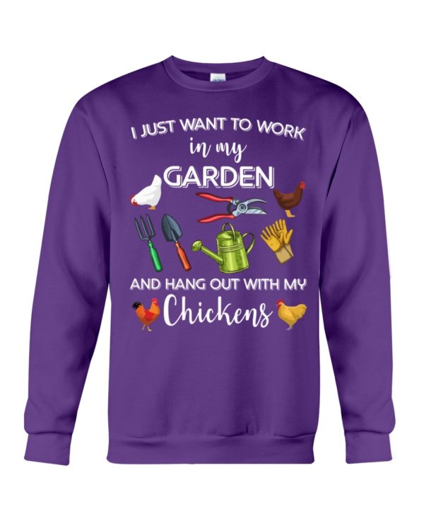 I Just Want To Work In My Garden And Hang Out With My Chickens Shirt