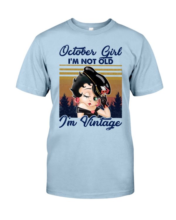 October Girl I'm Not Old, I'm Vintage Shirt