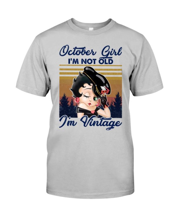 October Girl I'm Not Old, I'm Vintage Shirt