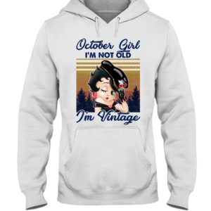 October Girl I'm Not Old, I'm Vintage Shirt