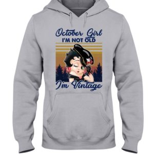 October Girl I'm Not Old, I'm Vintage Shirt