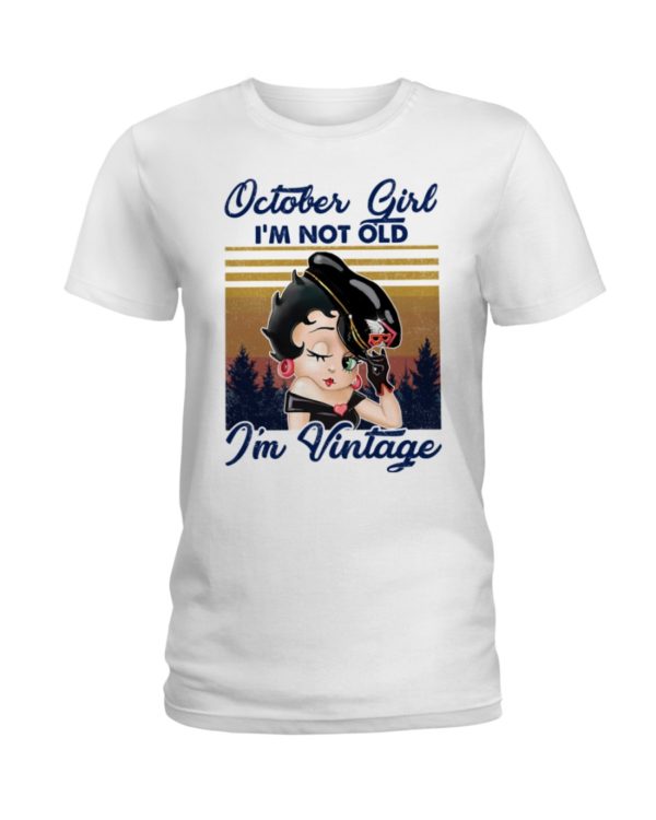 October Girl I'm Not Old, I'm Vintage Shirt