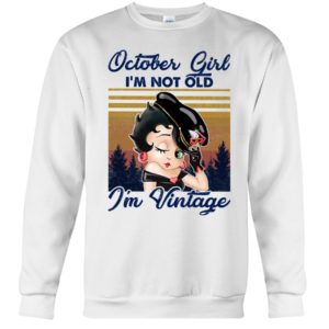 October Girl I'm Not Old, I'm Vintage Shirt