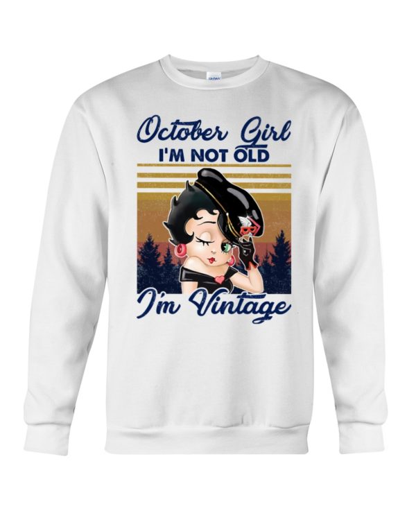 October Girl I'm Not Old, I'm Vintage Shirt