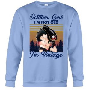 October Girl I'm Not Old, I'm Vintage Shirt