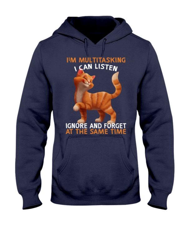 I'm Multitasking I Can Listen Ignore And Forget At The Same Time Funny Cat Shirt