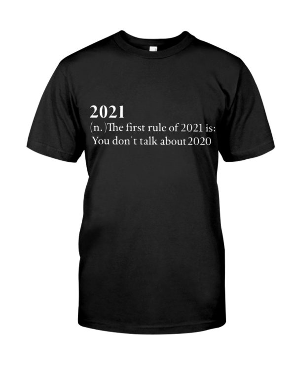 2021 The First Rule Of 2021 Is:You Don't Talk About 2020 Shirt