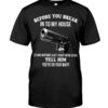 Before You Break In To My House Stand Outside And Get Right With Jesus Tell Him You’re On Your Way Shirt