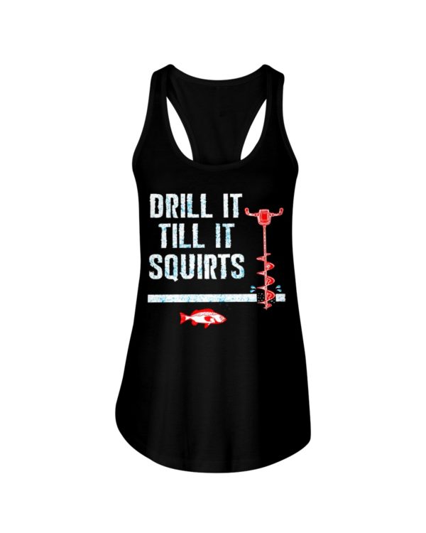 Ice Fishing, Drill It Till It Squirts Shirt