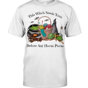 This Witch Needs Yarn Before Any Hocus Pocus Shirt