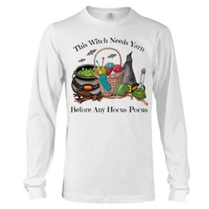 This Witch Needs Yarn Before Any Hocus Pocus Shirt