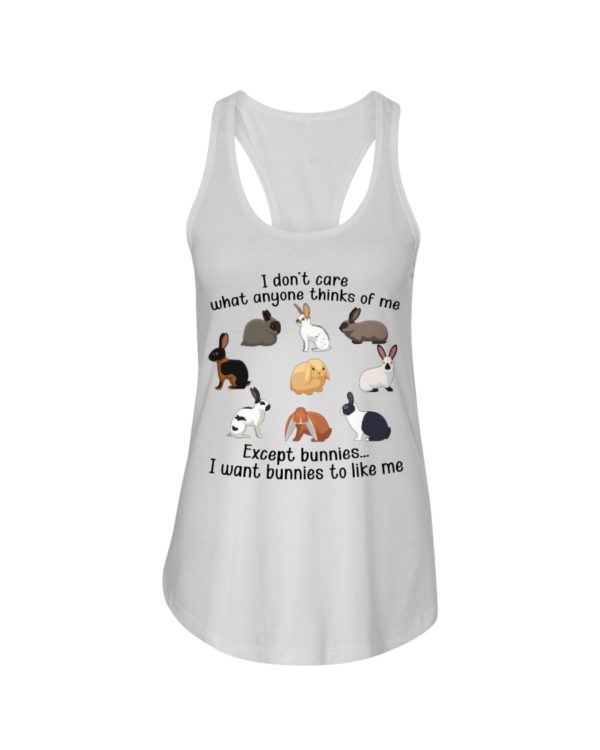 I Don't Care What Anymore Thinks Of Me Except Bunnies To Like Me Shirt