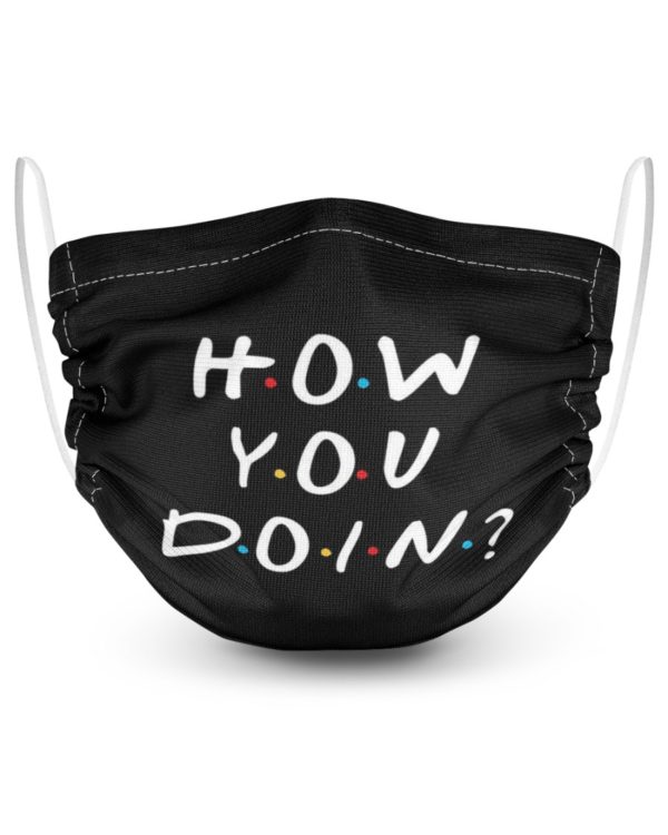 How You Doin? Face Mask